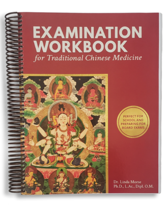 Examination Workbook for Traditional Chinese Medicine by Dr Linda Morse