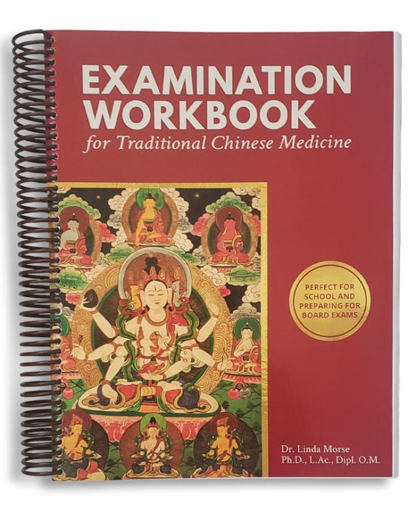 Examination Workbook for Traditional Chinese Medicine by Dr Linda Morse